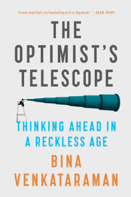 The Optimist's Telescope (Thinking Ahead in a Reckless Age) - 9780735219489 by Bina Venkataraman, 9780735219489