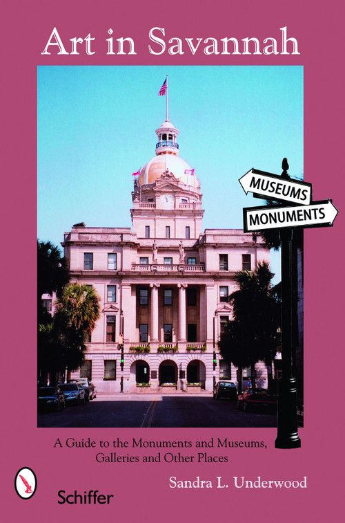 Art in Savannah (A Guide to the Monuments, Museums, Galleries, and Other Places) by Sandra L. Underwood, 9780764326493