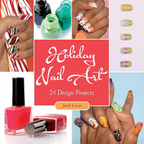 Holiday Nail Art (24 Design Projects) by Janel Lucas, 9780764350023