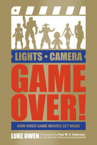 Lights, Camera, Game Over! (How Video Game Movies Get Made) by Luke Owen, Paul W. S. Anderson, 9780764353178