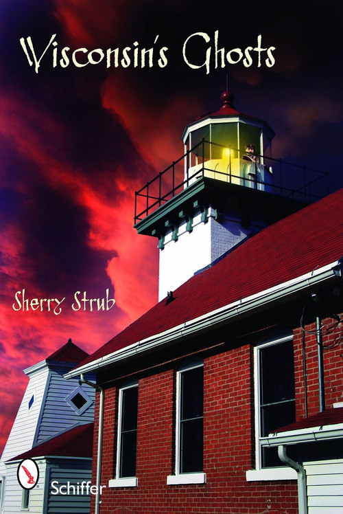 Wisconsin's Ghosts by Sherry Strub, 9780764332098