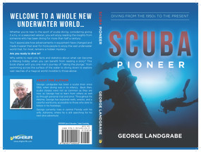 SCUBA Pioneer (Diving from the 1950's to the Present) by George Landgrabe, 9781951492243