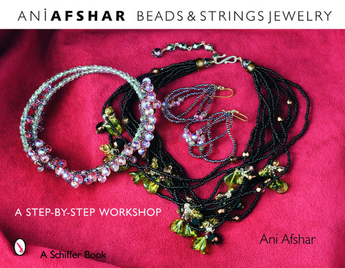 Beads & Strings Jewelry (A Step-by-Step Workshop) by Ani Afshar, 9780764327315