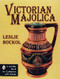 Victorian Majolica by Leslie Bockol, 9780887409530