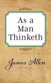 As a Man Thinketh - 9781722502492 by James Allen, 9781722502492