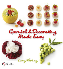 Garnish and Decorating Made Easy by Georg Hartung, 9780764339325