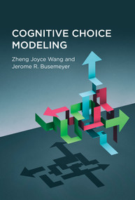Cognitive Choice Modeling by Zheng Joyce Wang, Jerome R. Busemeyer, 9780262044967