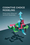 Cognitive Choice Modeling by Zheng Joyce Wang, Jerome R. Busemeyer, 9780262044967