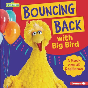 Bouncing Back with Big Bird (A Book about Resilience) by Jill Colella, 9781728403908
