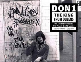 Don1, The King from Queens (The Life and Photos of a NYC Transit Graffiti Master) by Louie Gasparro, 9780764345005