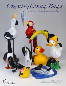 Creating Gourd Birds with the Fairy Gourdmother® by Sammie Crawford, 9780764337352
