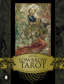 Lowbrow Tarot (An Artistic Collaborative Effort in Honor of Tarot) by Aunia Kahn, Russell J. Moon, 9780764342332