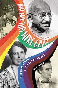 No Way, They Were Gay? (Hidden Lives and Secret Loves) by Lee Wind, 9781541581623