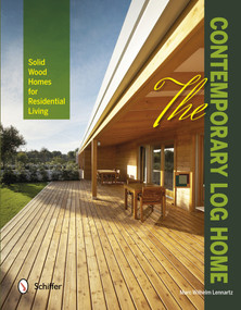 The Contemporary Log Home (Solid Wood Homes for Residential Living) by Marc Wilhelm Lennartz, 9780764343308