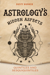 Astrology's Hidden Aspects (Quintiles and Sesquiquintiles) by Dusty Bunker, 9780764355431