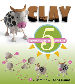 Clay (5-Step Handicrafts for Kids) by Anna Llimós, 9780764356445