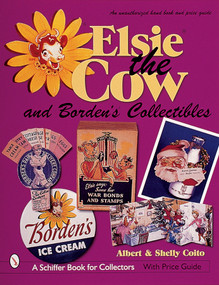 Elsie® the Cow & Borden's® Collectibles (An Unauthorized Handbook and Price Guide) by Albert & Shelly Coito, 9780764310720