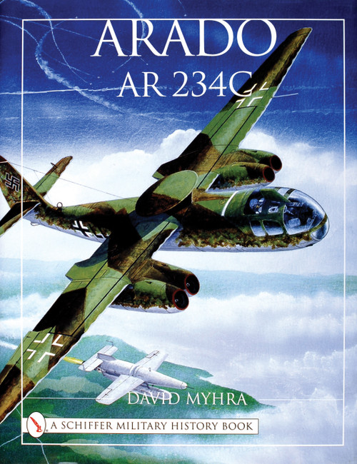Arado Ar 234C (An Illustrated History) by David Myhra, 9780764311826