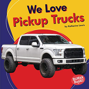 We Love Pickup Trucks by Katherine Lewis, 9781728419282