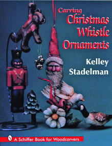 Carving Christmas Whistle Ornaments by Kelley Stadelman, 9780887409738