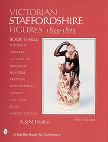 Victorian Staffordshire Figures, 1835-1875 by A. & N. Harding, 9780764311192