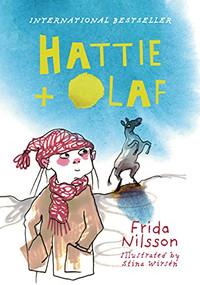 Hattie and Olaf by Frida Nilsson, Stina Wirsén, 9781776573172
