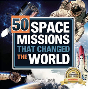 50 Space Missions that Changed the World by John A. Read, 9781459506268