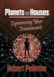 Planets in Houses (Experiencing Your Environment) by Robert Pelletier, 9780914918271