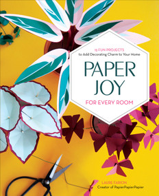 Paper Joy for Every Room (15 Fun Projects to Add Decorating Charm to Your Home) by Laure Farion, 9780764360558