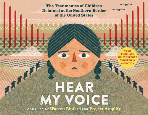 Hear My Voice/Escucha mi voz (The Testimonies of Children Detained at the Southern Border of the United States) by Warren Binford, Michael Garcia Bochenek, 9781523513482
