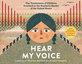 Hear My Voice/Escucha mi voz (The Testimonies of Children Detained at the Southern Border of the United States) by Warren Binford, Michael Garcia Bochenek, 9781523513482