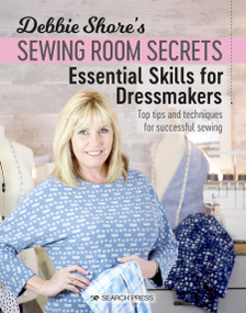 Debbie Shore's Sewing Room Secrets: Essential Skills for Dressmakers (Top tips and techniques for successful sewing) by Debbie Shore, 9781782217473