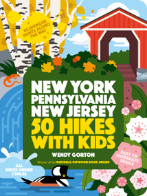 50 Hikes with Kids New York, Pennsylvania, and New Jersey by Wendy Gorton, 9781643260020