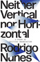 Neither Vertical Nor Horizontal (A Theory of Political Organization) by Rodrigo Nunes, 9781788733830