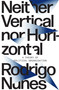 Neither Vertical Nor Horizontal (A Theory of Political Organization) by Rodrigo Nunes, 9781788733830