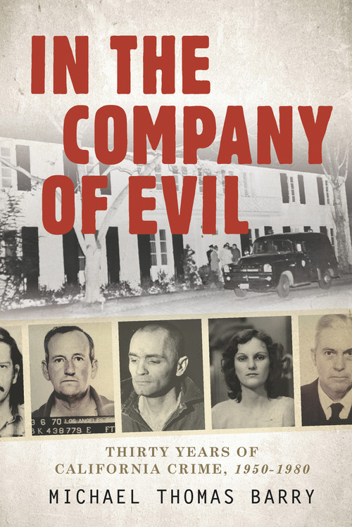 In the Company of Evil-Thirty Years of California Crime, 1950-1980 (Thirty Years of California Crime, 1950-1980) by Michael Thomas, 9780764350030