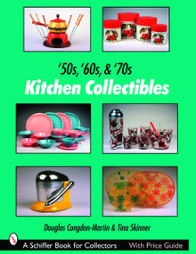 '50s, '60s, & '70s Kitchen Collectibles by Douglas Congdon-Martin, 9780764327582
