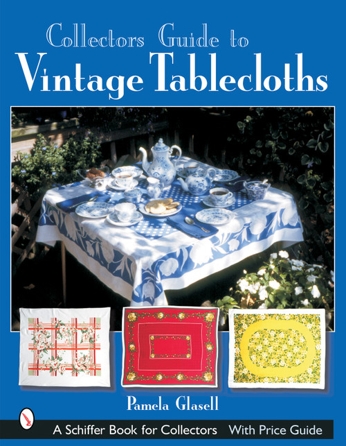 Collector's Guide to Vintage Tablecloths by Pamela Glasell, 9780764316166