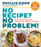 No Recipe? No Problem! (How to Pull Together Tasty Meals without a Recipe) by Phyllis Good, 9781635862584