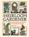 The Heirloom Gardener (Traditional Plants and Skills for the Modern World) by John Forti, 9781604699937