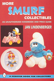 More Smurf® Collectibles (An Unauthorized Handbook & Price Guide) by Jan Lindenberger, 9780764304088