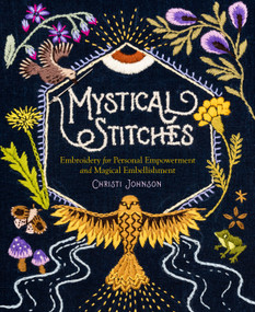 Mystical Stitches (Embroidery for Personal Empowerment and Magical Embellishment) by Christi Johnson, Alexandra Jacopetti Hart, 9781635863345