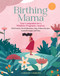 Birthing Mama (Your Companion for a Holistic Pregnancy Journey with Week-by-Week Reflections, Yoga, Wellness Recipes, Journal Prompts, and More) by Corinne Andrews, 9781635863123