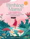 Birthing Mama (Your Companion for a Holistic Pregnancy Journey with Week-by-Week Reflections, Yoga, Wellness Recipes, Journal Prompts, and More) by Corinne Andrews, 9781635863123