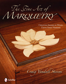 The Fine Art of Marquetry (Creating Images in Wood Using Sawn Veneers) by Craig Vandall Stevens, 9780764334993