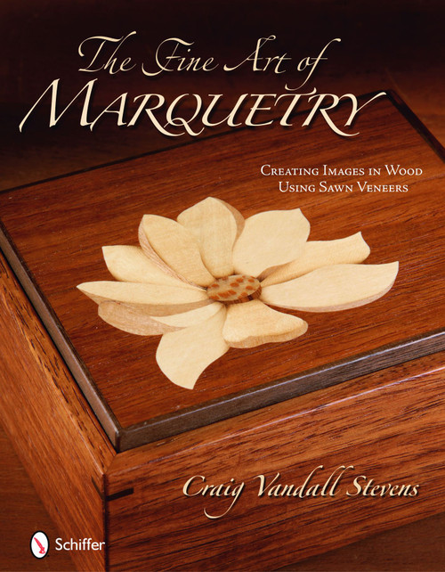 The Fine Art of Marquetry (Creating Images in Wood Using Sawn Veneers) by Craig Vandall Stevens, 9780764334993