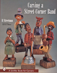 Carving a Street-Corner Band by Al Streetman, 9780764313288