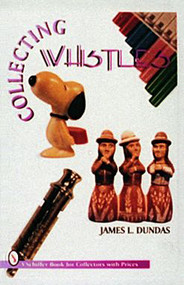 Collecting Whistles by James Dundas, 9780887408595