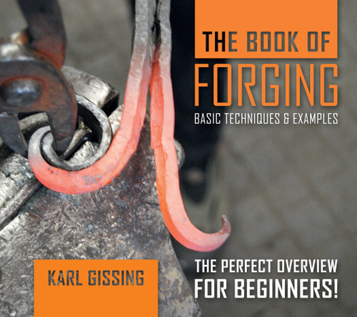 The Book of Forging (Basic Techniques & Examples) by Karl Gissing, 9780764357374