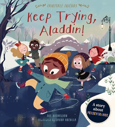 Keep Trying, Aladdin! (A Story about Perseverance) by Sue Nicholson, Laura Brenlla, 9780711244702